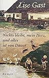 Nichts Bleibt, Mein Herz, Und Alles Ist Von Dauer by Lise Gast