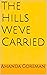 The Hills We've Carried
