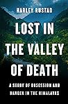 Lost in the Valley of Death: A Story of Obsession and Danger in the Himalayas – Investigative Narrative About an American Backpacker's Spiritual Quest and Unsolved Mystery in India Book cover for Lost in the Valley of Death: A Story of Obsession and Danger in the Himalayas – Investigative Narrative About an American Backpacker's Spiritual Quest and Unsolved Mystery in India