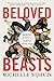 Beloved Beasts: Fighting for Life in an Age of Extinction