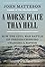 A Worse Place Than Hell: How the Civil War Battle of Fredericksburg Changed a Nation