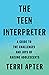 The Teen Interpreter by Terri Apter