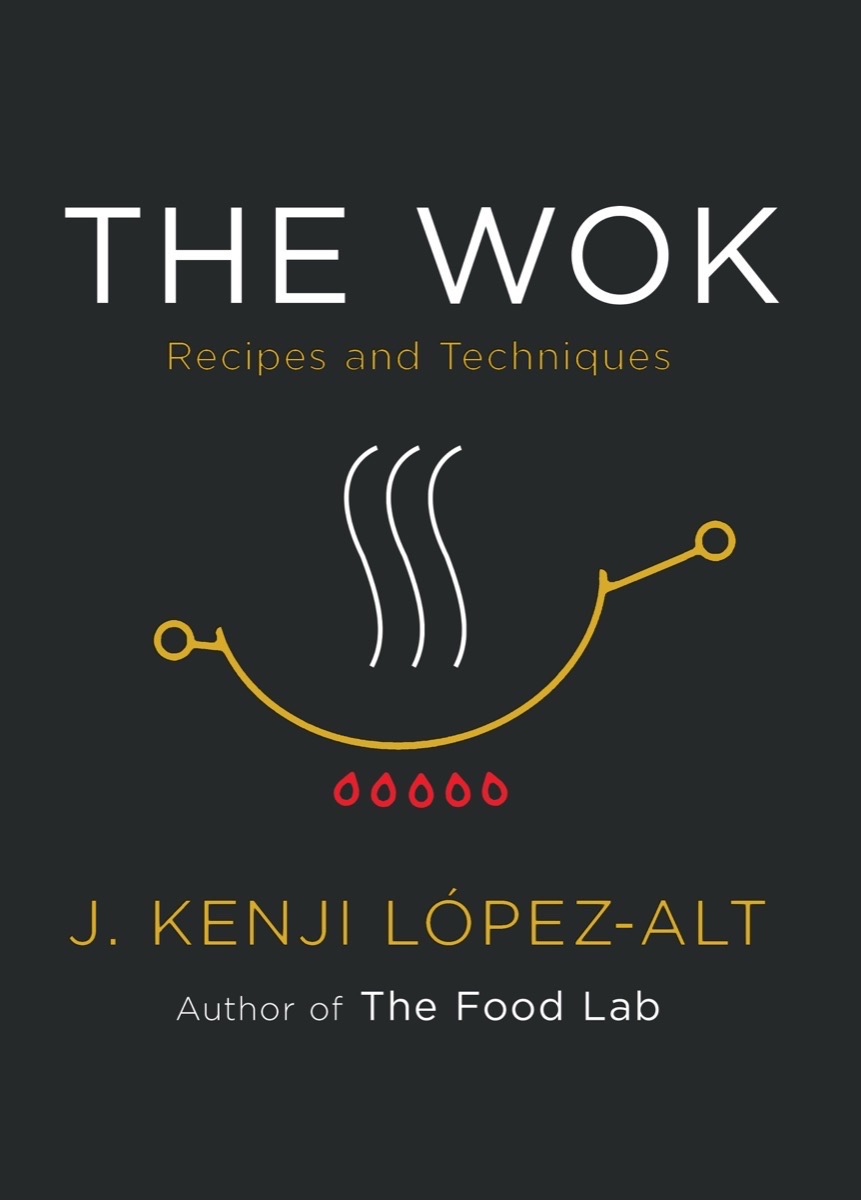 Book cover: The Wok: Recipes and Techniques by J. Kenji L&oacute;pez-Alt