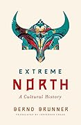 Extreme North: A Cultural History