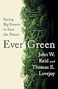 Ever Green: Saving Big Forests to Save the Planet
