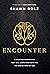 Encounter: A Spiritual Perspective That Will Shape Your Faith for the Coming Move of God