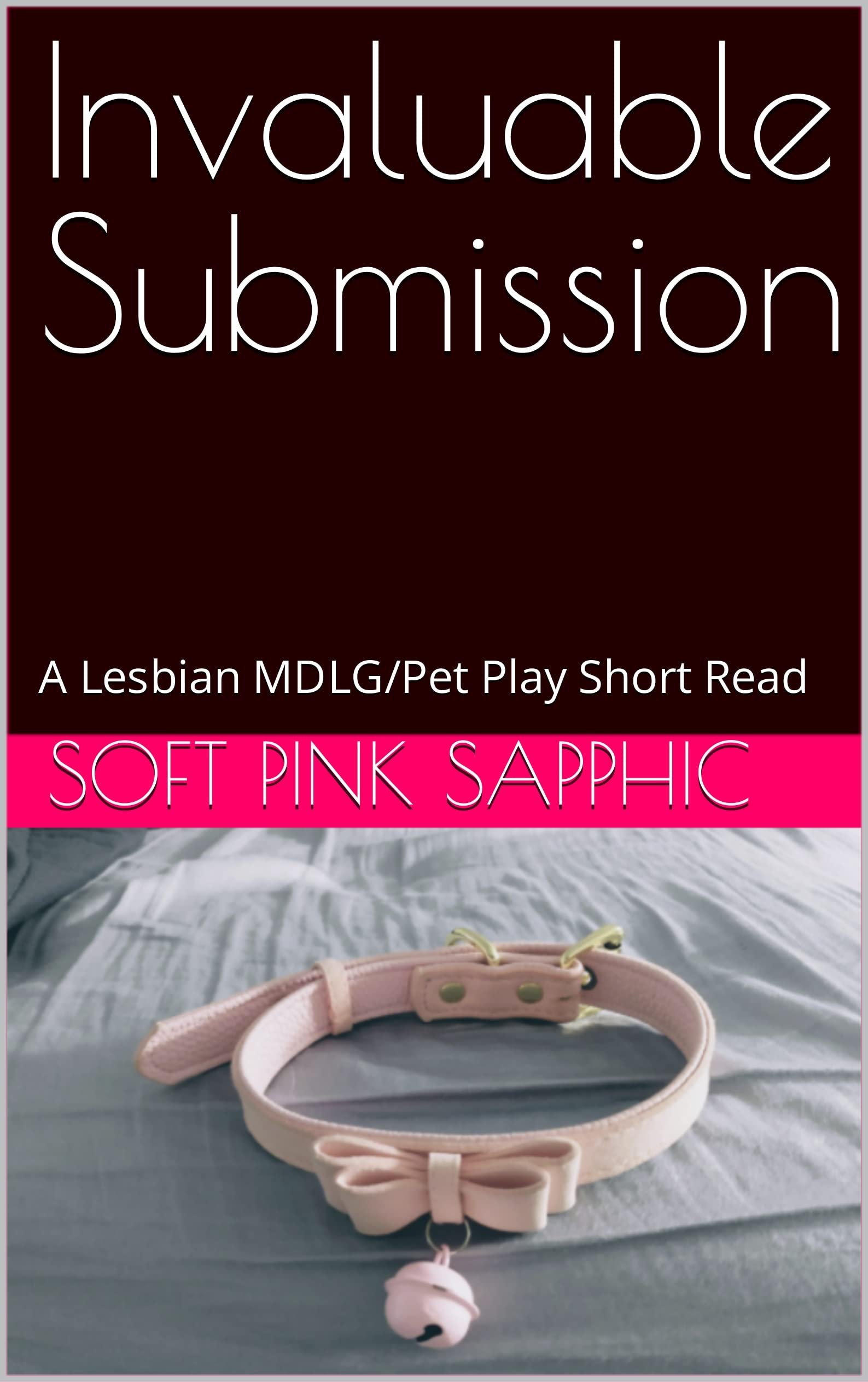 Invaluable Submission: A Lesbian MDLG/Pet Play Short Read (Savory Sapphic Reads)