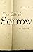 The Gift of Sorrow: A Guide...