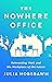 The Nowhere Office: Reinventing Work and the Workplace of the Future