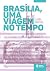 Brasília, uma viagem no tem...