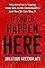 It Could Happen Here: Why America Is Tipping from Hate to the Unthinkable—And How We Can Stop It – The ADL CEO's Urgent Warning on Antisemitism and Racism