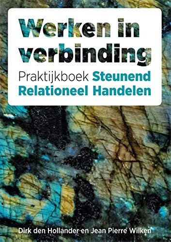 Werken in verbinding: praktijkboek Steunend Relationeel Handelen (Paperback)