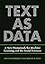 Text as Data: A New Framework for Machine Learning and the Social Sciences