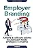 Employer Branding: Attrarre e coltivare talento in azienda in modo strategico e creativo (Italian Edition)
