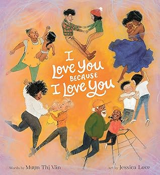 I Love You Because I Love You: A Call-and-Response Picture Book About Love and Diverse Families for Kids (Ages 4-8)