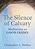The Silence of Calvary: Med...