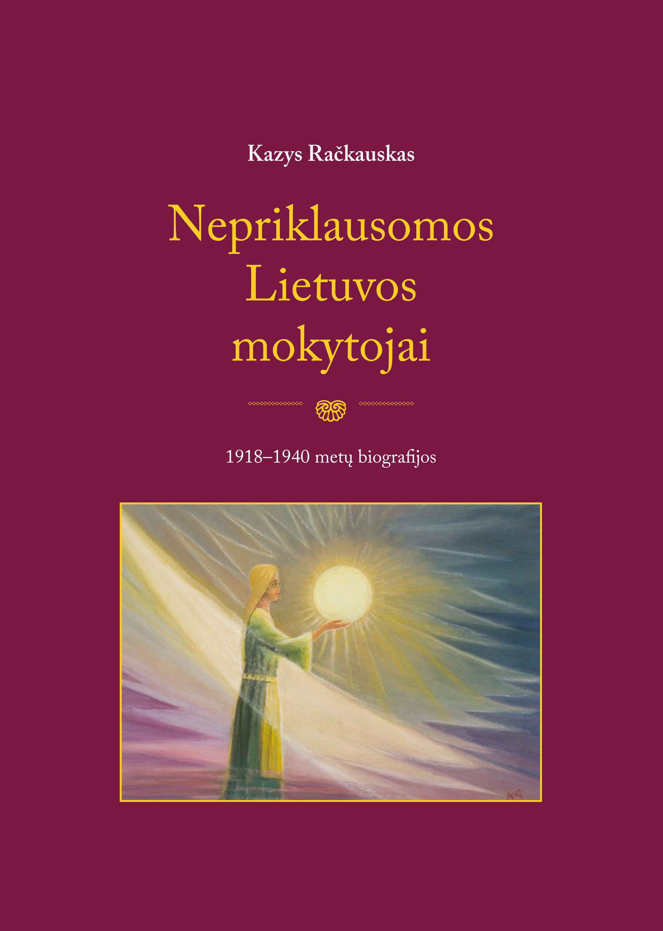 Nepriklausomos Lietuvos mokytojai: 1918–1940 metų biografijos