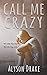 Call Me Crazy by Alyson Drake