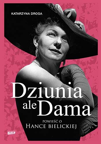 Dziunia, ale dama. Powieść o Hance Bielickiej