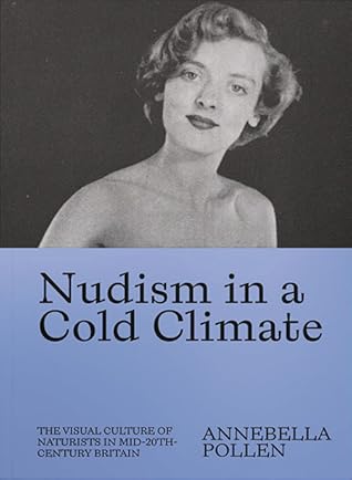 Nudism in a cold climate: The visual culture of naturists in mid-20th century Britain