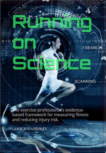 Running on Science:  The exercise professional's evidence-based framework for measuring fitness and reducing injury risk.
