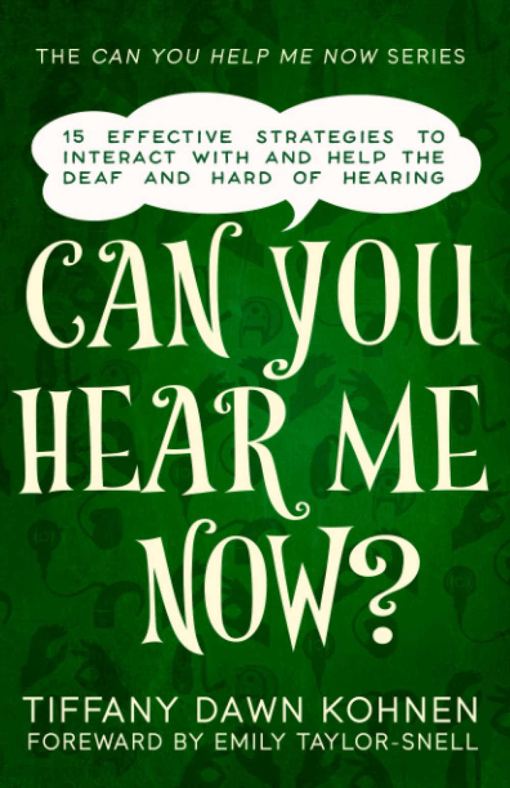 Can You Hear Me Now?: 15 Effective Strategies to help the Deaf and Hard of Hearing (Can You Help Me Now?)