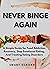NEVER BINGE AGAIN by SMART OSBORN