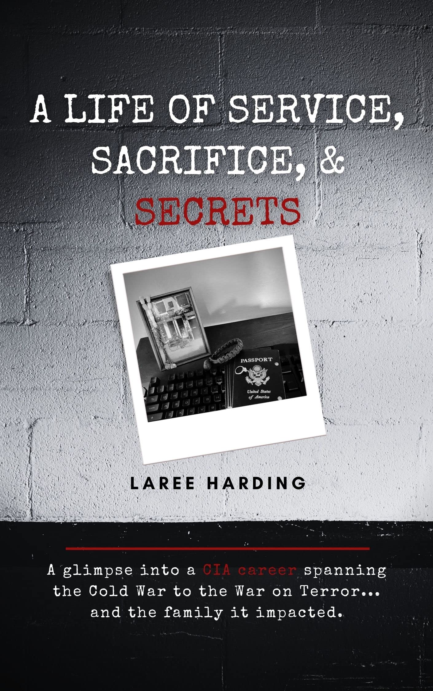 A Life of Service, Sacrifice, & Secrets (Kindle Edition)