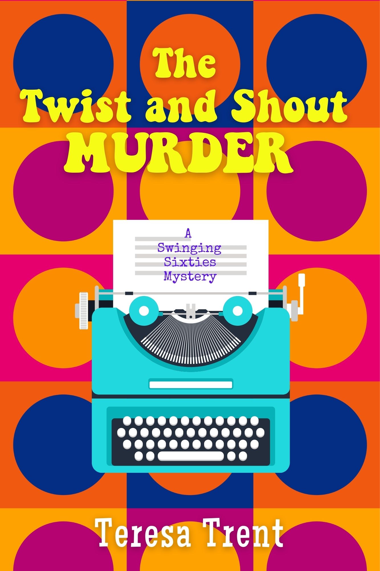 The Twist and Shout Murder (A Swinging Sixties Mystery, #1)