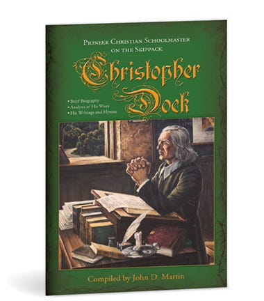 Christopher Dock: Pioneer Christian Schoolmaster on the Skippack