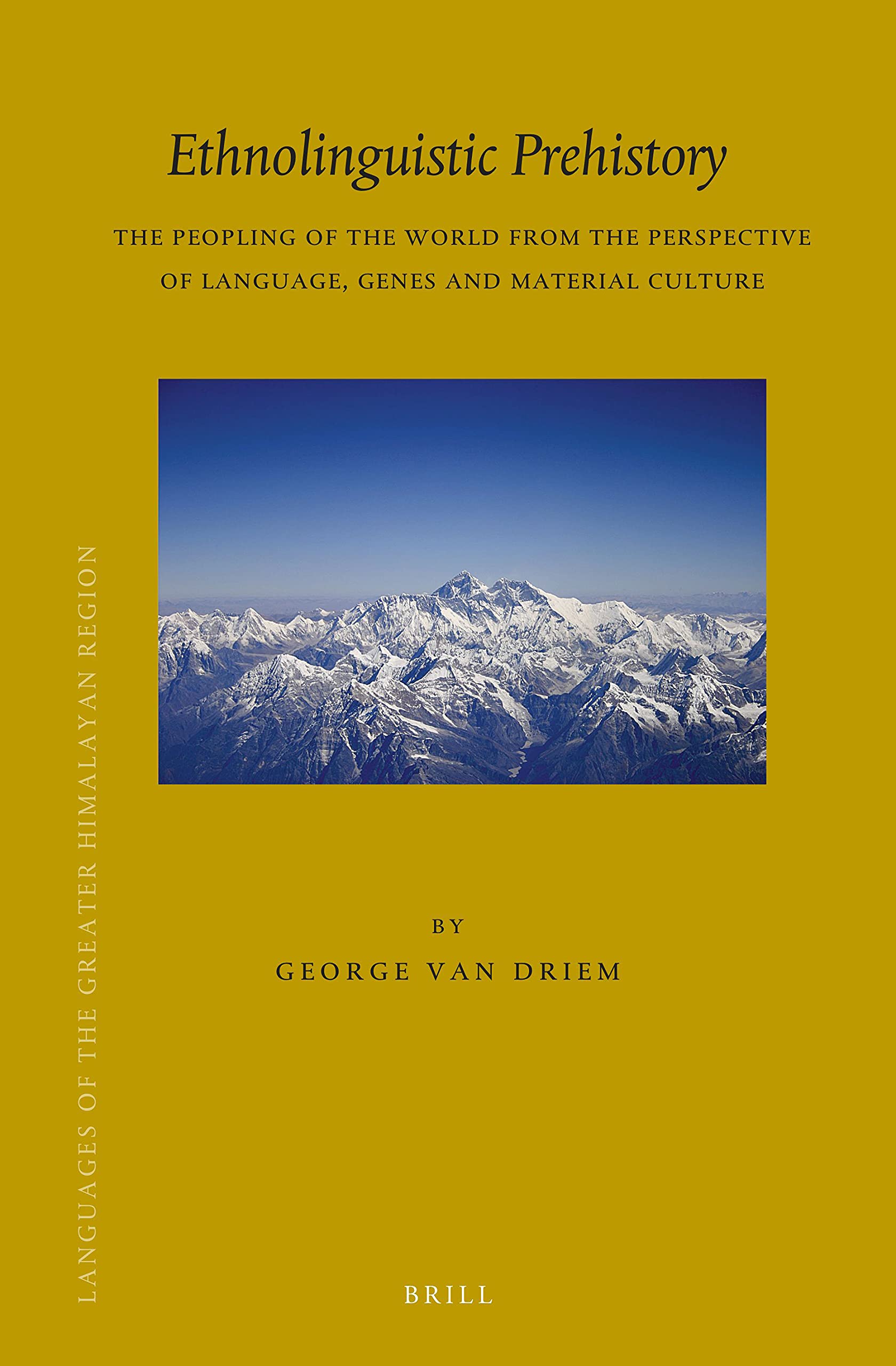 Ethnolinguistic Prehistory: The Peopling of the World from the Perspective of Language, Genes and Material Culture (Brill's Tibetan Studies Library, 26)