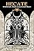Hecate: Witchcraft, Death & Nocturnal Magic