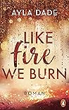 Like Fire We Burn
