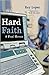 Hard Faith: A Final Memoir