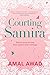 Courting Samira by Amal Awad Courting Samira by Amal Awad