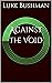 Against the Void