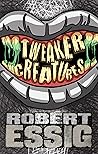 Tweaker Creatures by Robert Essig
