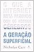 A geração superficial: o que a Internet está fazendo com os nossos cérebros