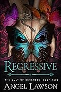 Regressive (The Cult of Serendee, #2) 