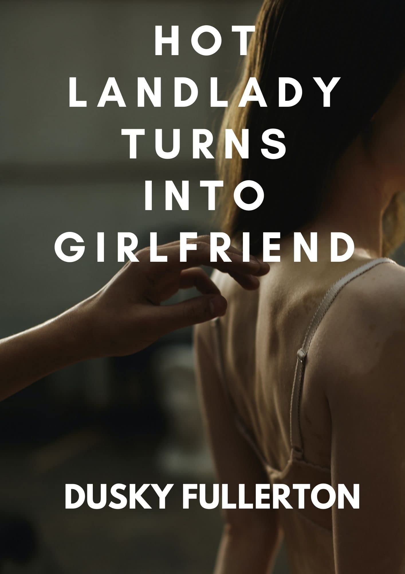 HOT LANDLADY TURNS INTO GIRLFRIEND (Kindle Edition)