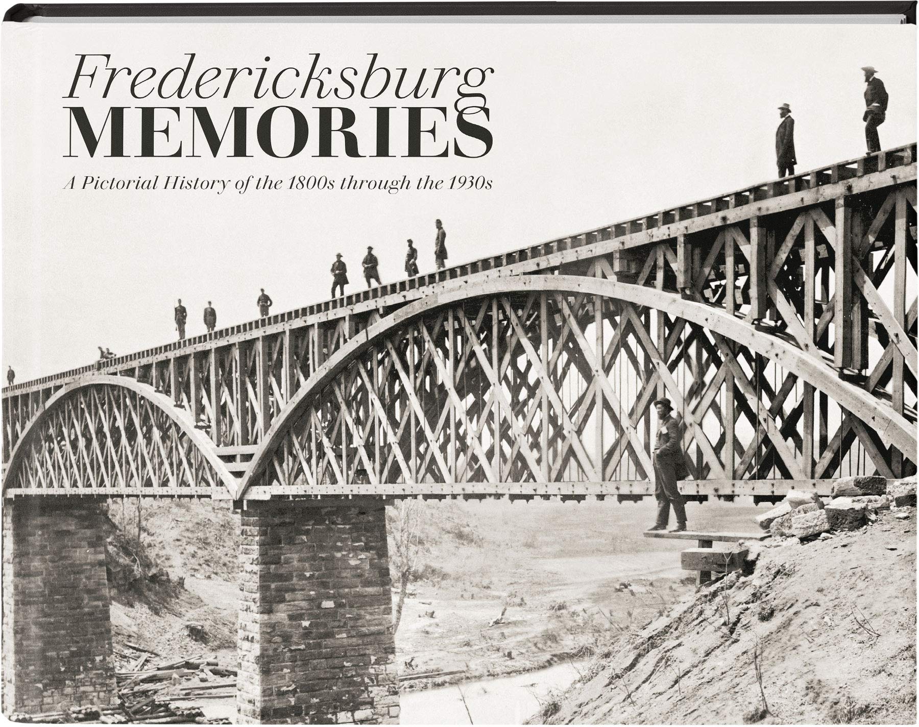 Fredericksburg Memories: A Pictorial History of the 1800s through the 1930s