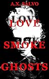 Love, Smoke, Ghosts