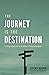 The Journey Is the Destinat...