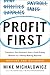 Profit First: Transform Your Business From a Cash-Monster to a Money-Making Machine (Revised and Expanded)