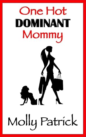 One Hot Dominant Mommy: A MDLG / ABDL Tale of Erotic Age Play, Forced