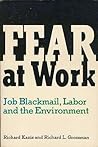 Fear at work: Job blackmail, labor, and the environment