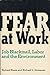 Fear at work: Job blackmail, labor, and the environment