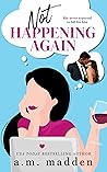 Not Happening Again by A.M. Madden