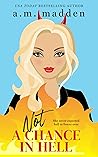 Not a Chance in Hell by A.M. Madden
