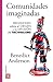Comunidades imaginadas. Reflexiones sobre el origen y la difusión del nacionalismo (Spanish Edition)